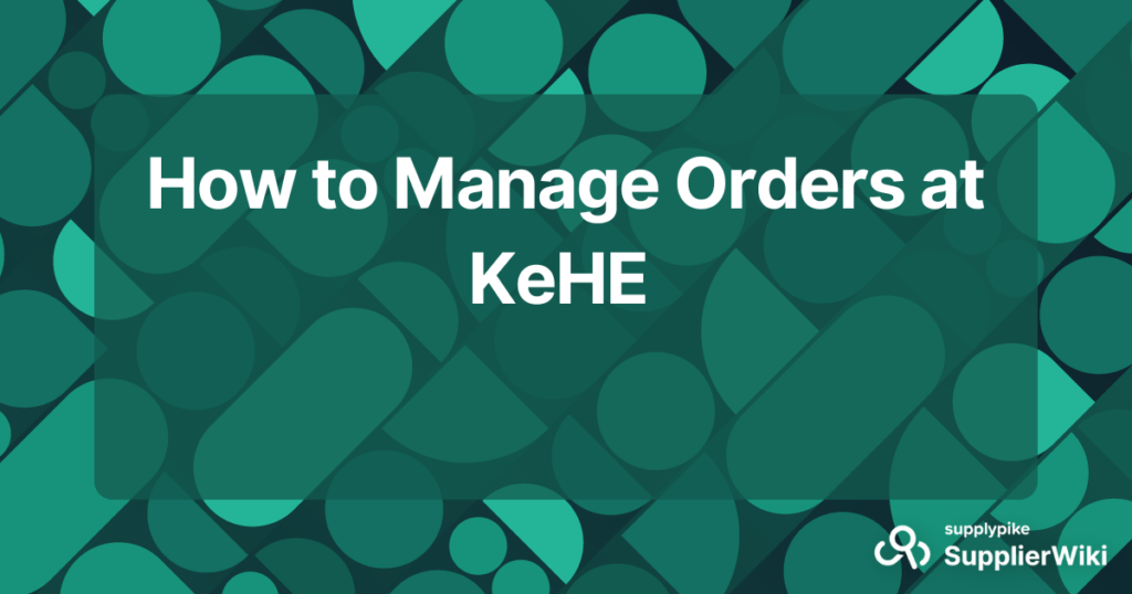 How To Manage Orders at KeHE